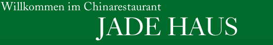 Willkommen im Chinarestaurant Jade Haus